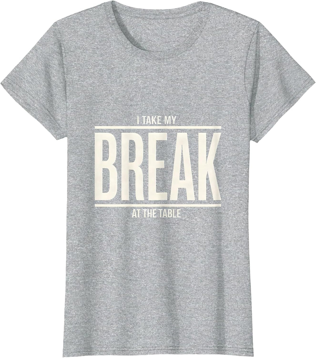 Women's I Take My Break At The Table Funny Pool Player Billiards T-Shirt - Heather Grey