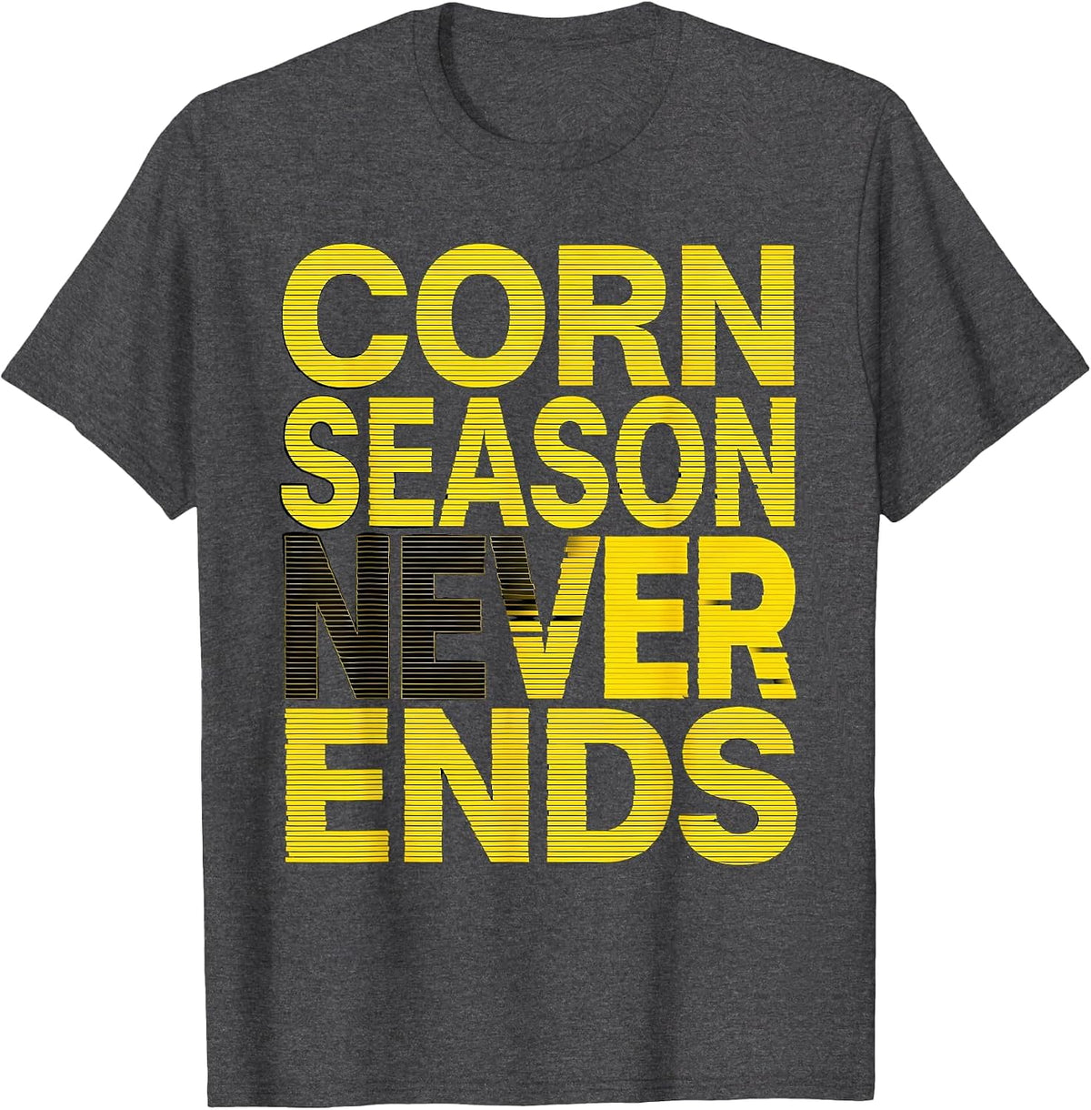 Corn Season Never Ends Funny Corn Lover Design T-Shirt - Dark Heather Grey