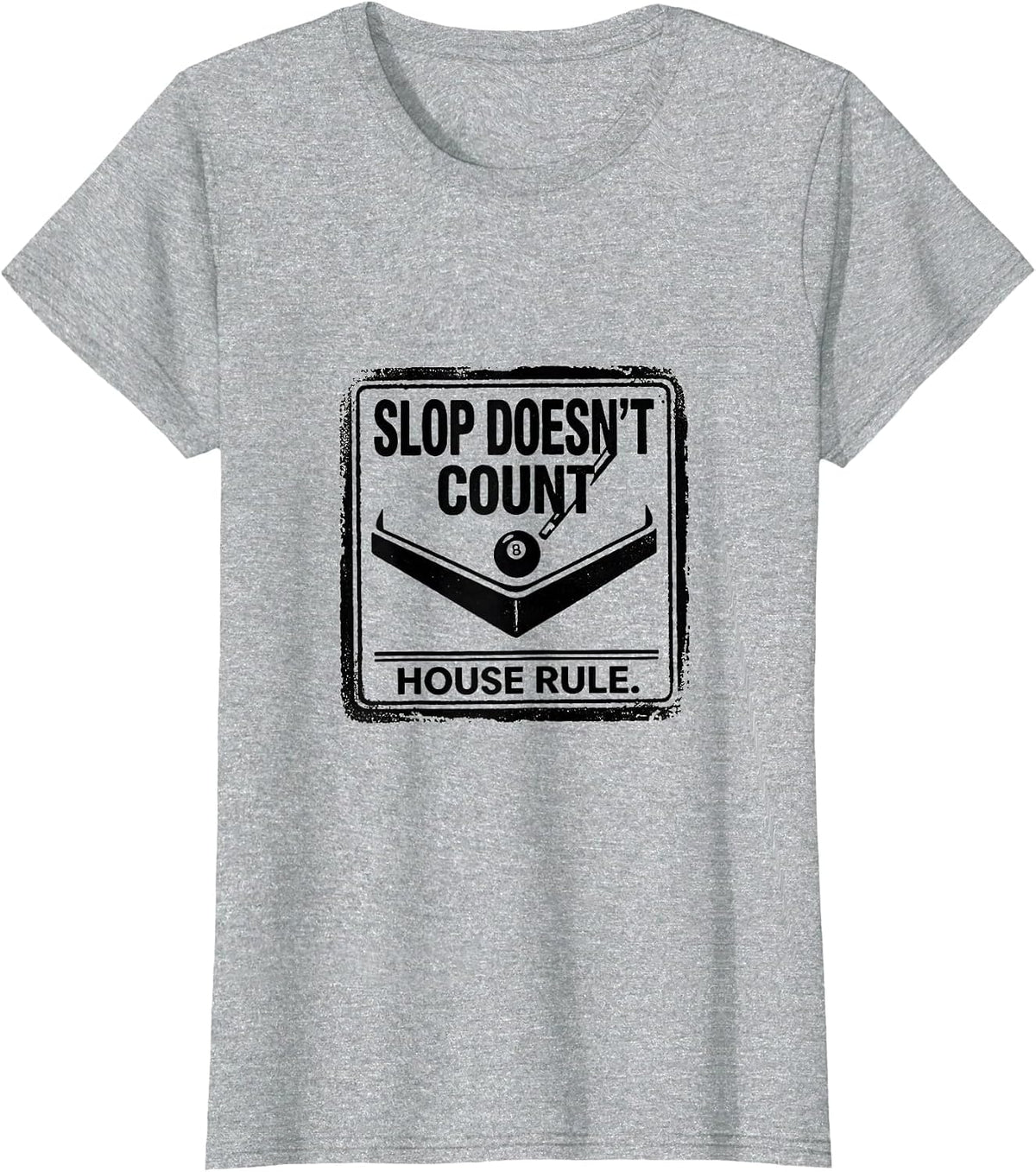 Slop Doesn't Count House Rule Funny Billiards Pool Player T-Shirt - Heather Grey