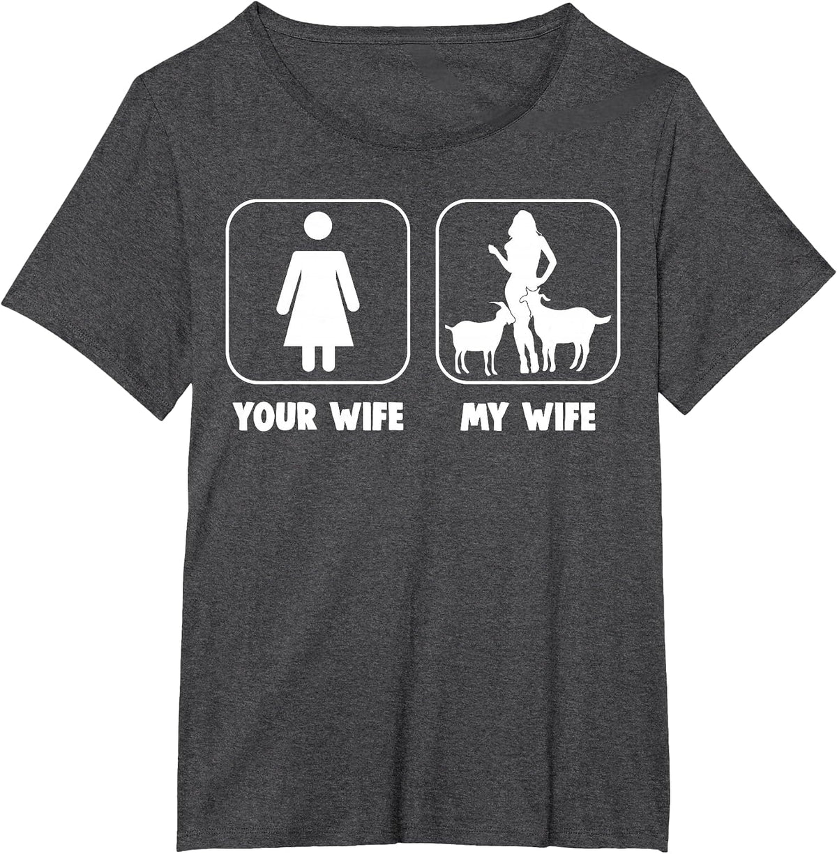 Your Wife My Wife - Goat Lovers T-Shirt - Dark Heather Grey