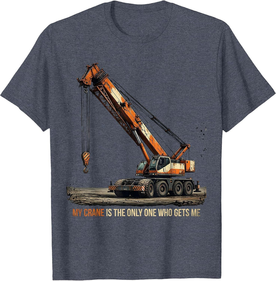 My Crane Is The Only One Who Gets Me Funny Crane Operator T-Shirt - Heather Blue