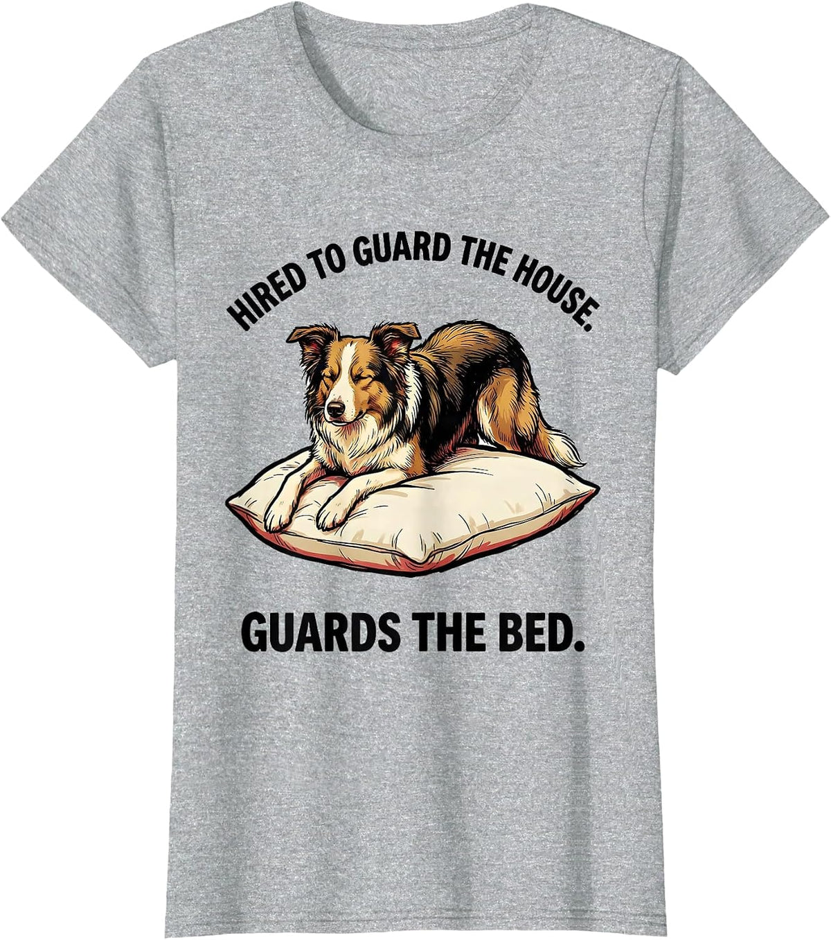 Women's Hired To Guard The House Guards The Bed Dog Owner T-Shirt - Heather Grey