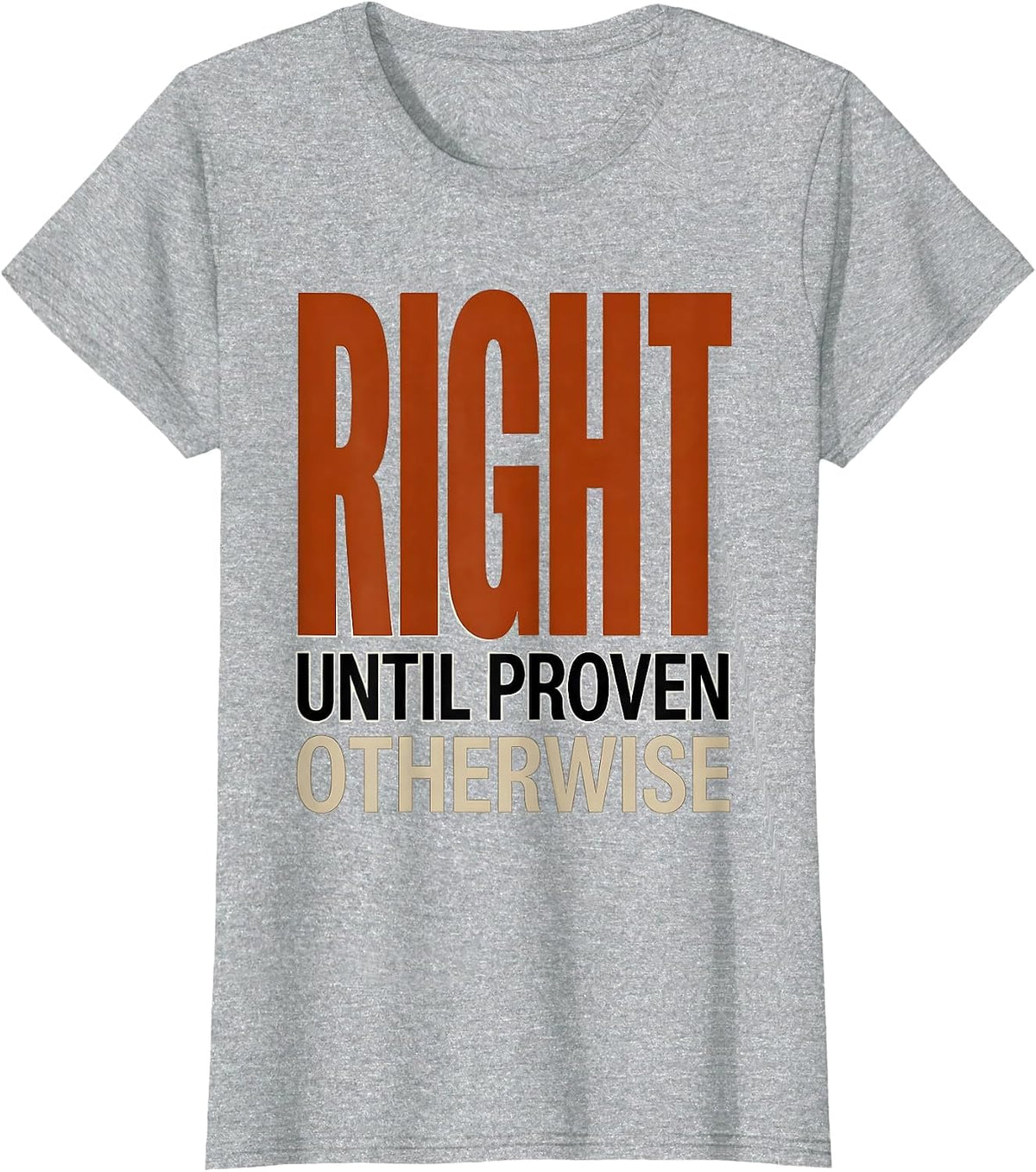 Women's Right Until Proven Otherwise Bold Statement Design T-Shirt - Heather Grey