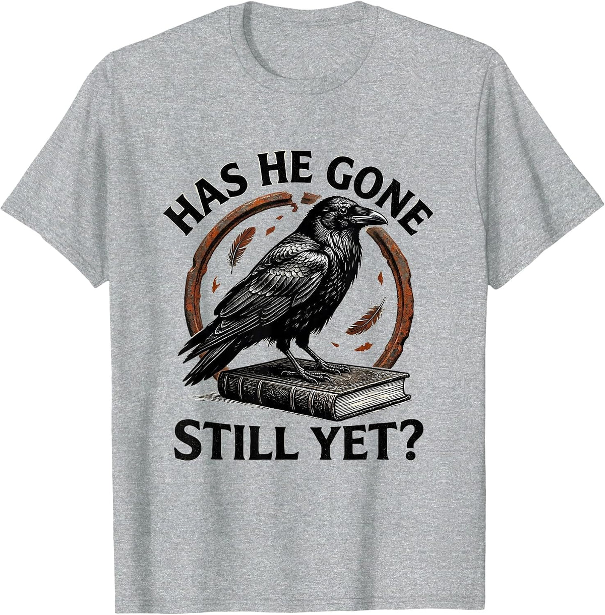 Men's Has He Gone Still Yet Dark Humor Raven Crow Gothic T-Shirt - Heather Grey