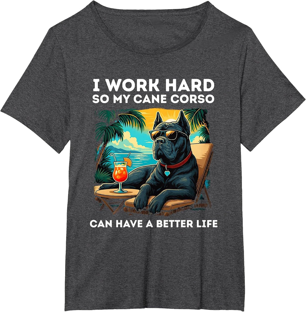 Funny Cane Corso Dog Design I Work Hard Cane Corso Lover T-Shirt - Dark Heather Grey