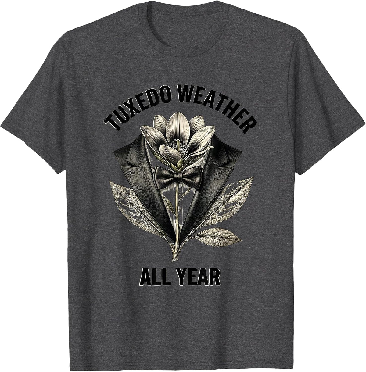 Tuxedo Weather All Year Formal Style Design T-Shirt - Dark Heather Grey