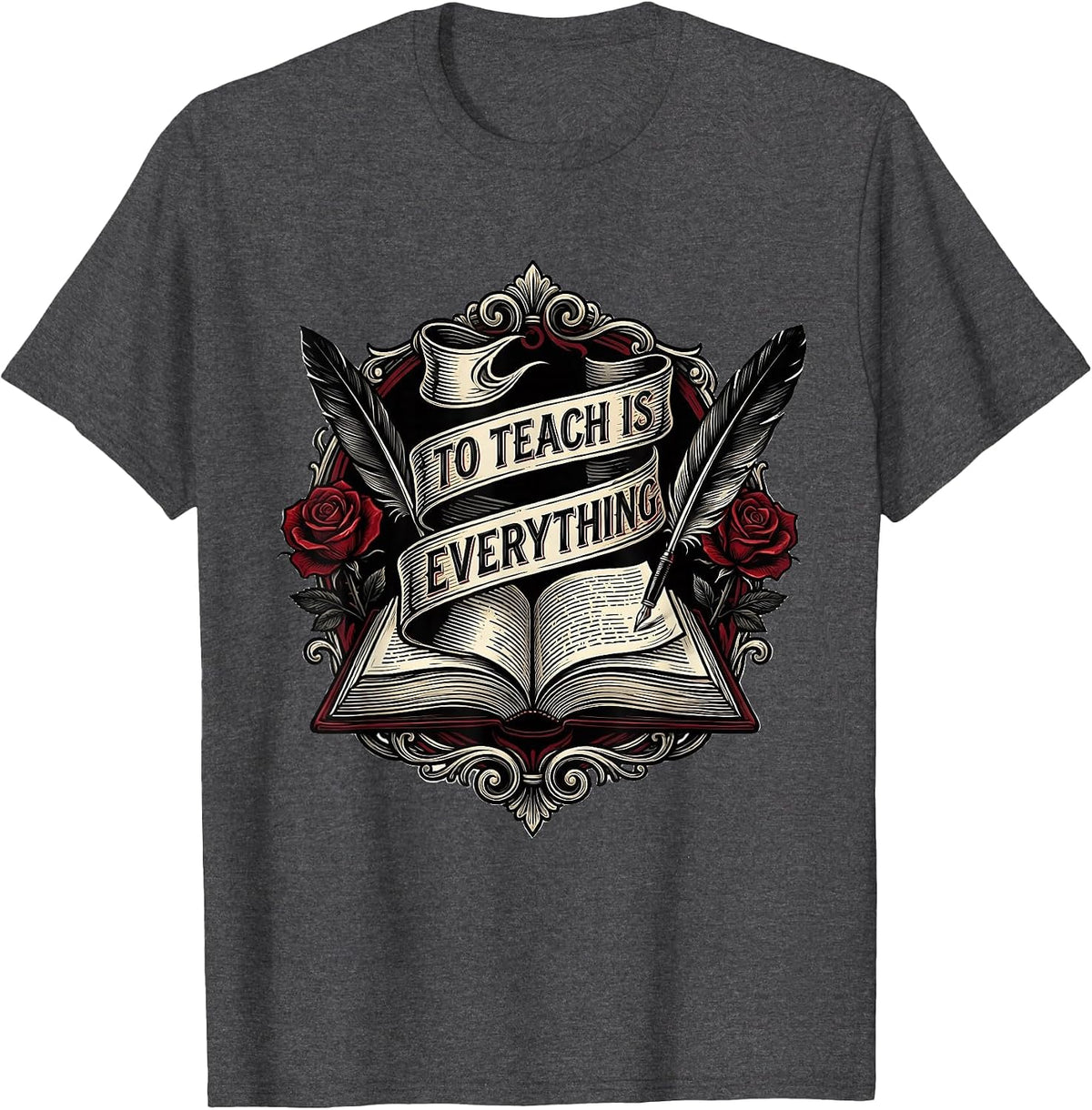 To Teach Is Everything English Teacher Design T-Shirt - Dark Heather Grey