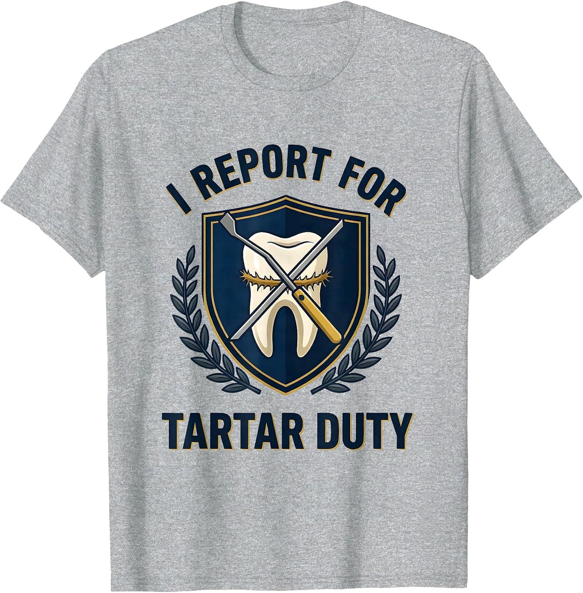 Men's I Report For Tartar Duty Funny Dental Hygienist Humor T-Shirt - Heather Grey