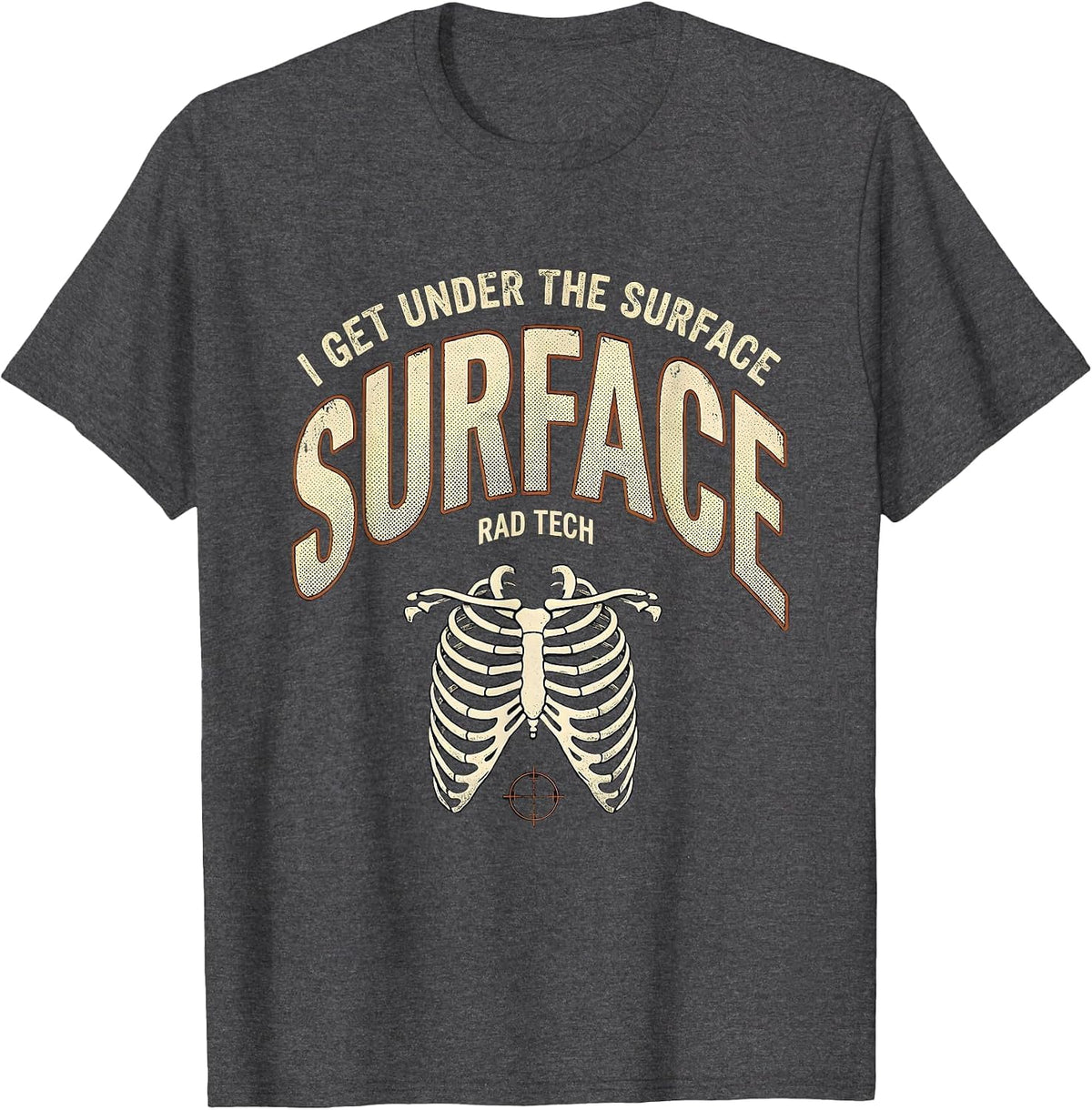 Men's I Get Under The Surface Rad Tech Distressed Radiology T-Shirt - Dark Heather Grey