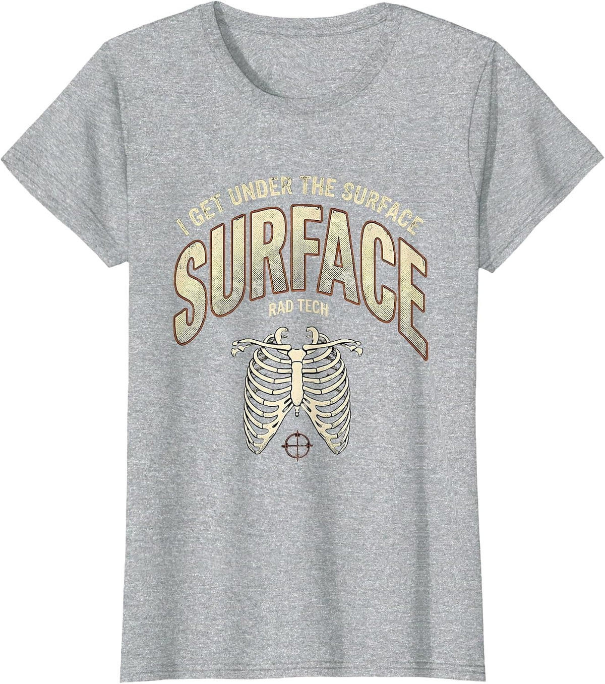 Women's I Get Under The Surface Rad Tech Distressed Radiology T-Shirt - Heather Grey