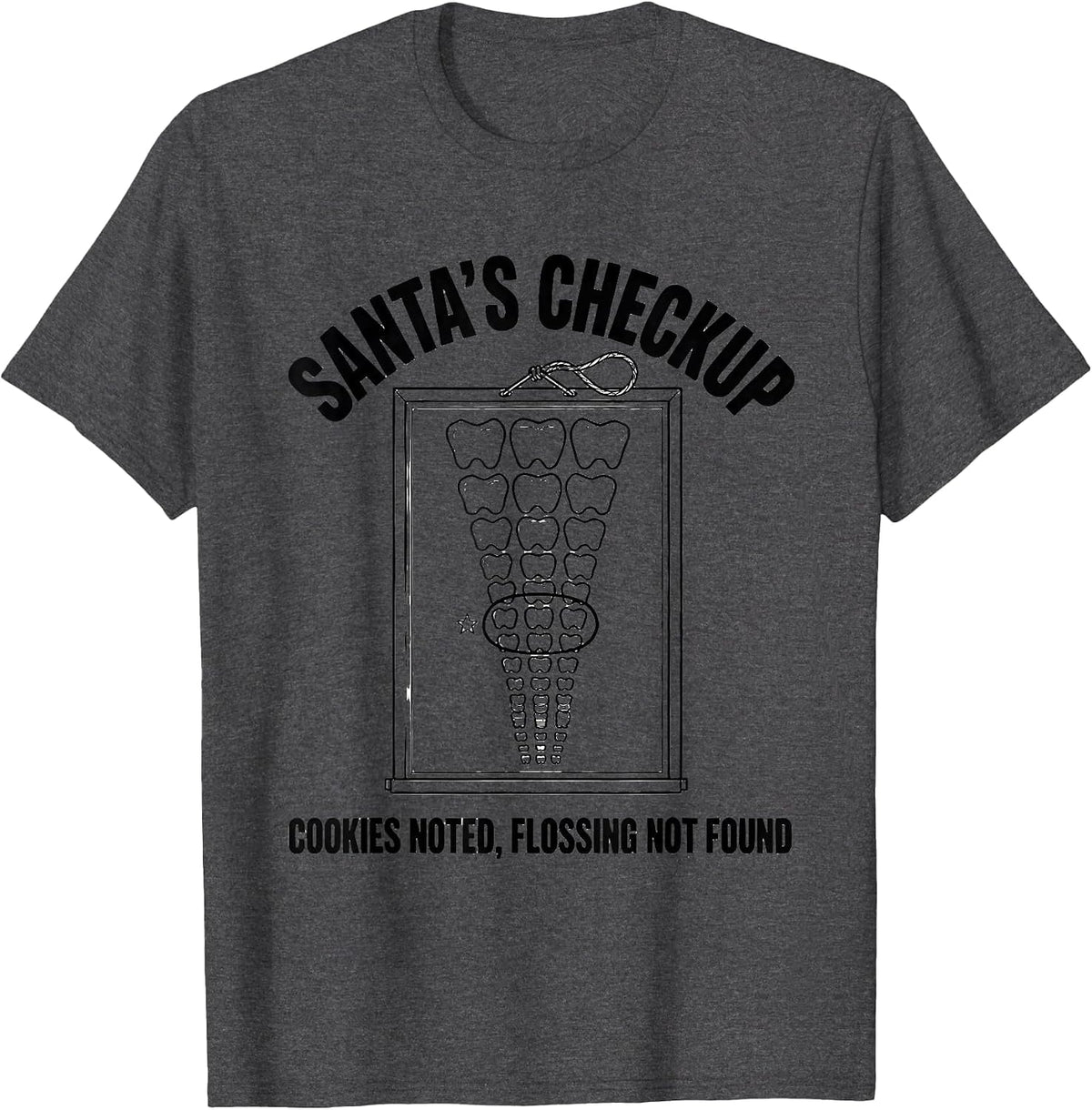 Men's Santa's Checkup: Cookies Noted, Flossing Not Found Funny T-Shirt - Dark Heather Grey
