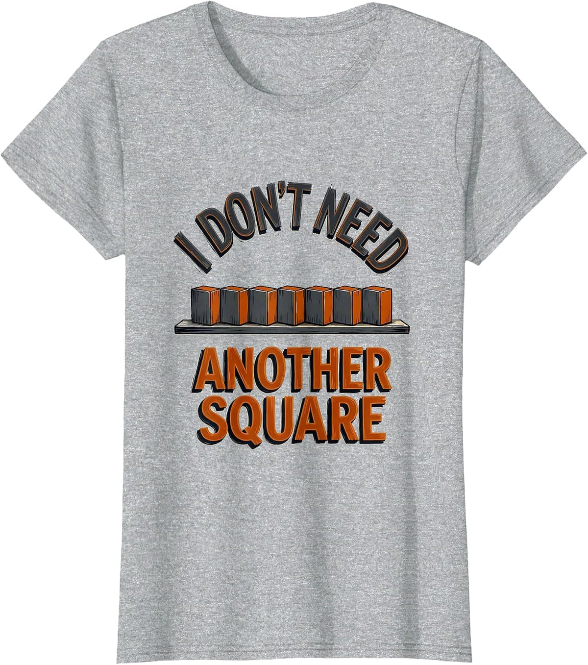 I Don't Need Another Square Funny Woodworking Carpenter Dad T-Shirt - Heather Grey