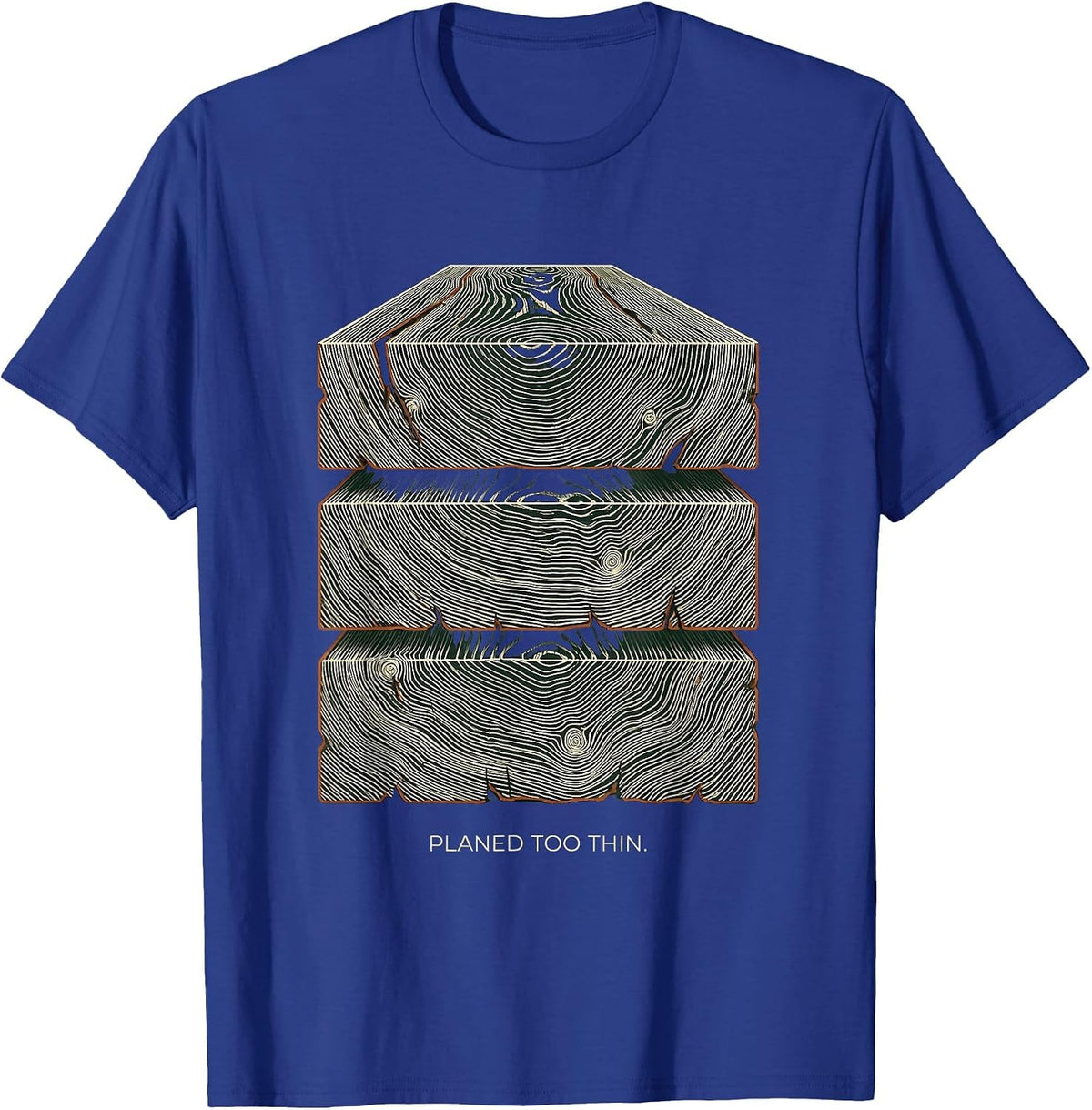 Planed Too Thin Funny Carpenter Woodworker Trade Humor T-Shirt - Royal Blue