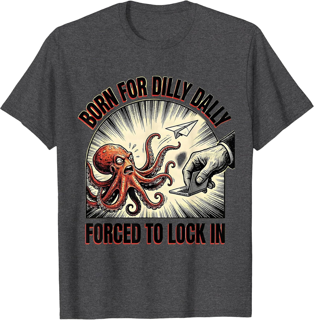 Born For Dilly Dally Forced To Lock In Funny Meme T-Shirt - Dark Heather Grey