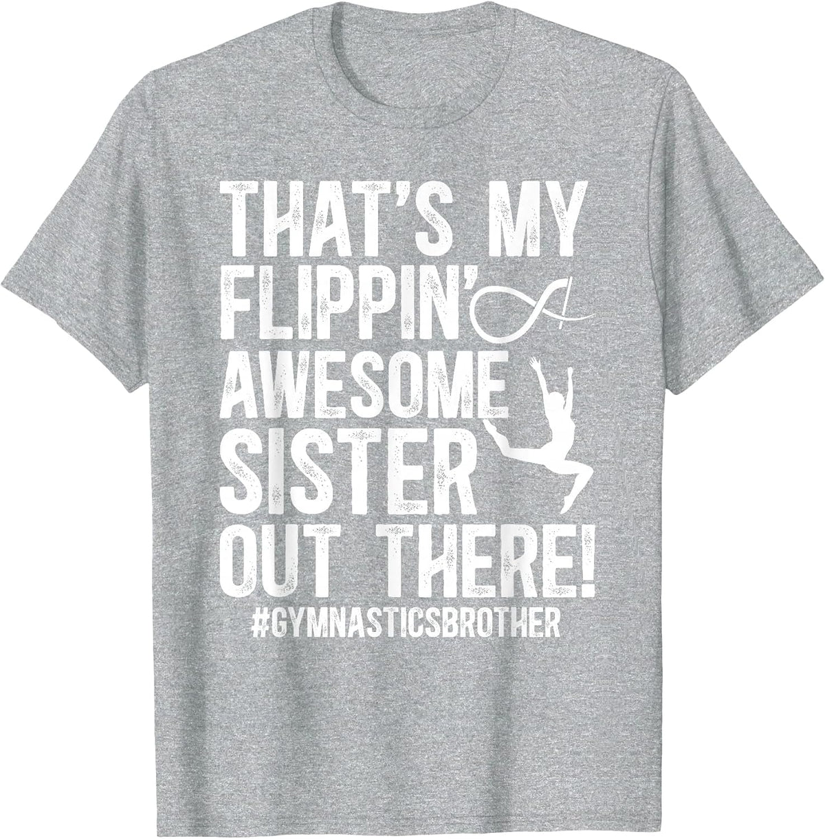 My Flippin' Sister Gymnastics Brother of A Gymnast Brother T-Shirt - Heather Grey