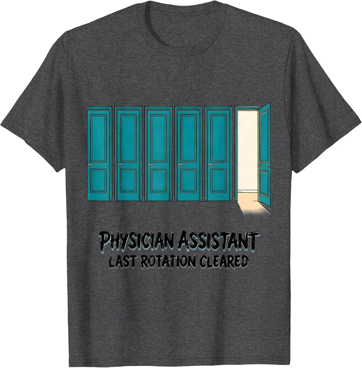 Men's Physician Assistant, Last Rotation Cleared Grad Gift T-Shirt - Dark Heather Grey