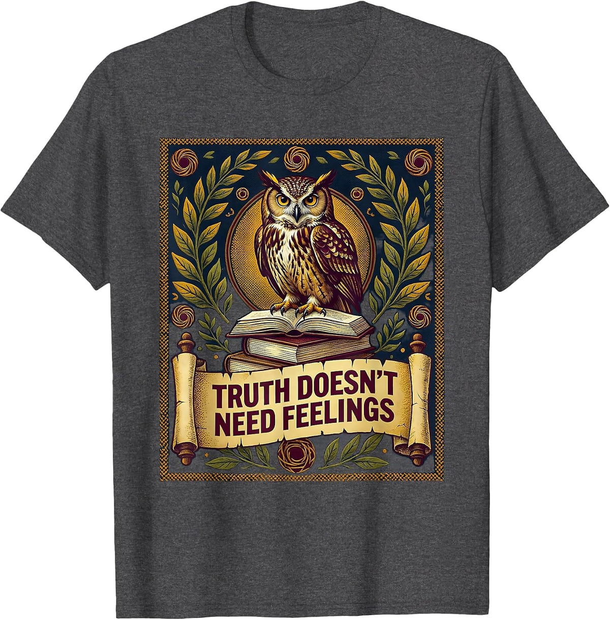 Truth Doesn't Need Feelings Bold Statement Design T-Shirt - Dark Heather Grey