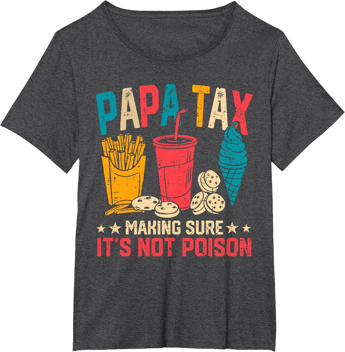 Papa Tax Making Sure It's Not Poison Funny Fathers Day T-Shirt - Dark Heather Grey