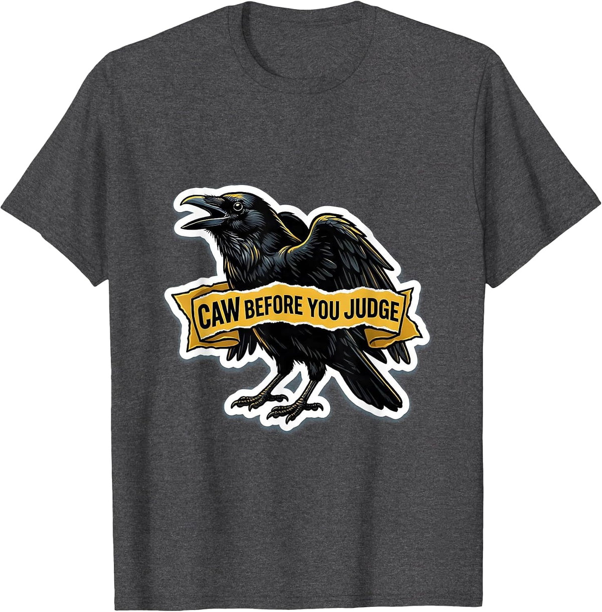 Caw Before You Judge Funny Crow Design T-Shirt - Dark Heather Grey