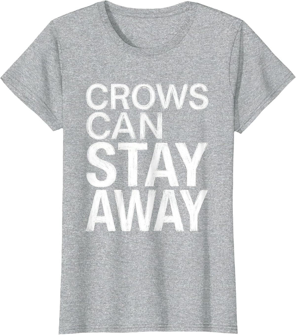 Crows Can Stay Away Bold Bird Warning Design T-Shirt - Heather Grey