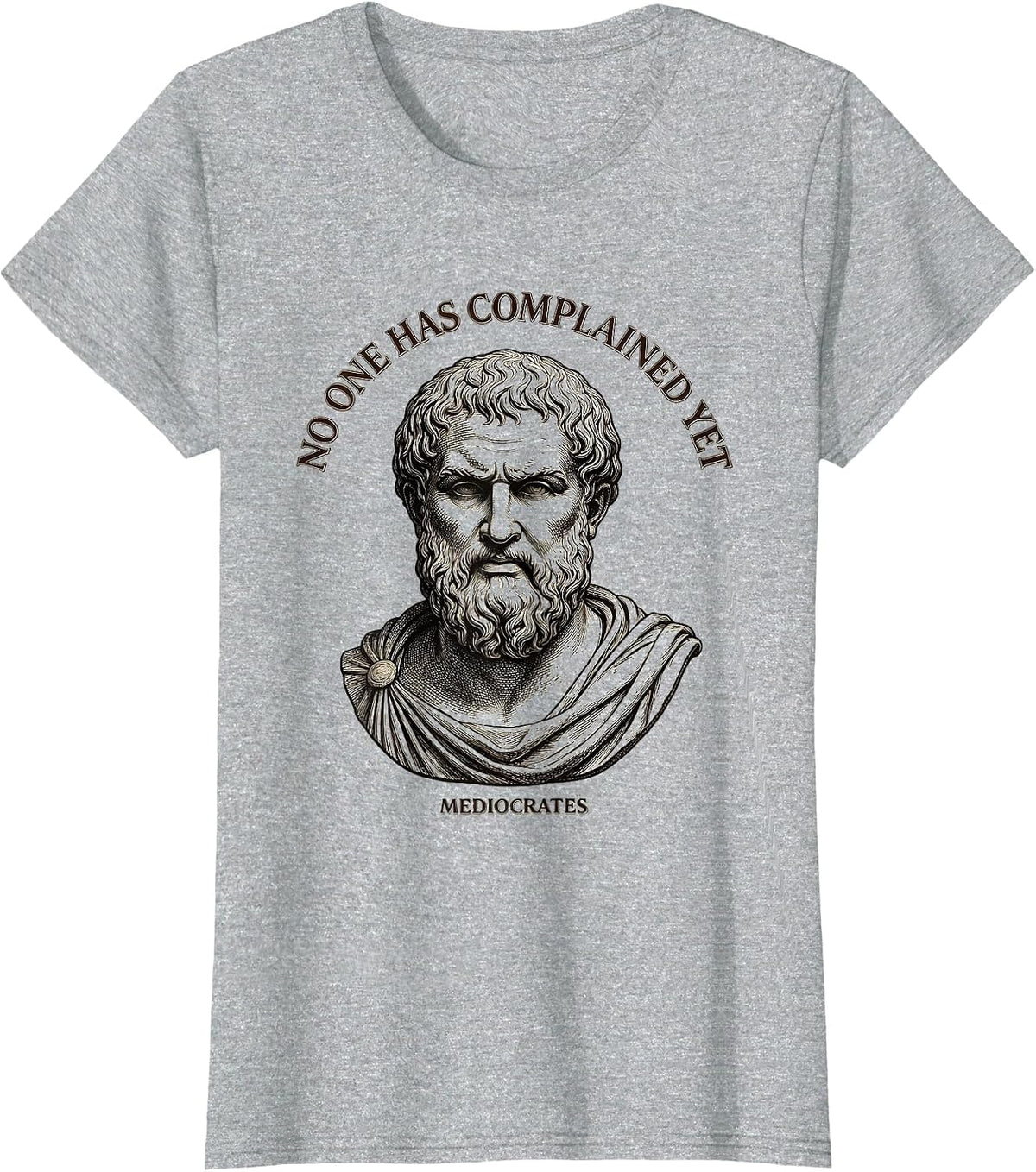 Women's No One Has Complained Yet — Mediocrates Funny T-Shirt - Heather Grey