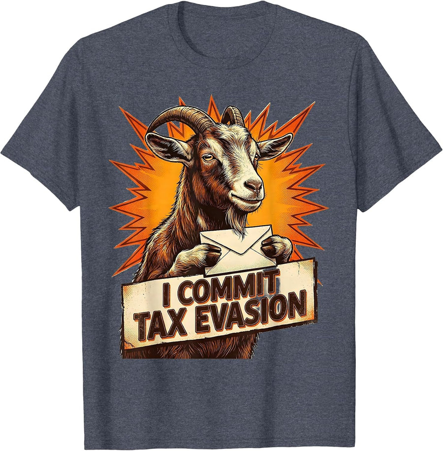 I Commit Tax Evasion Funny Bootleg Meme Tax Season Humor T-Shirt - Heather Blue