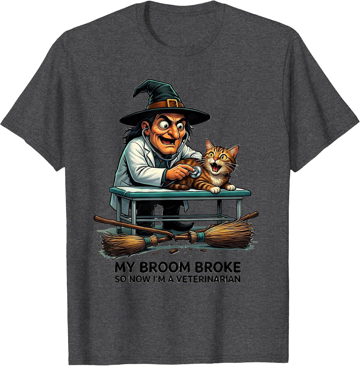 My Broom Broke So Now I'm A Veterinarian Funny T-Shirt - Dark Heather Grey