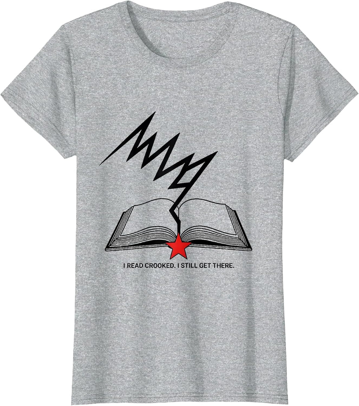 I Read Crooked I Still Get There Dyslexia Awareness October T-Shirt - Heather Grey