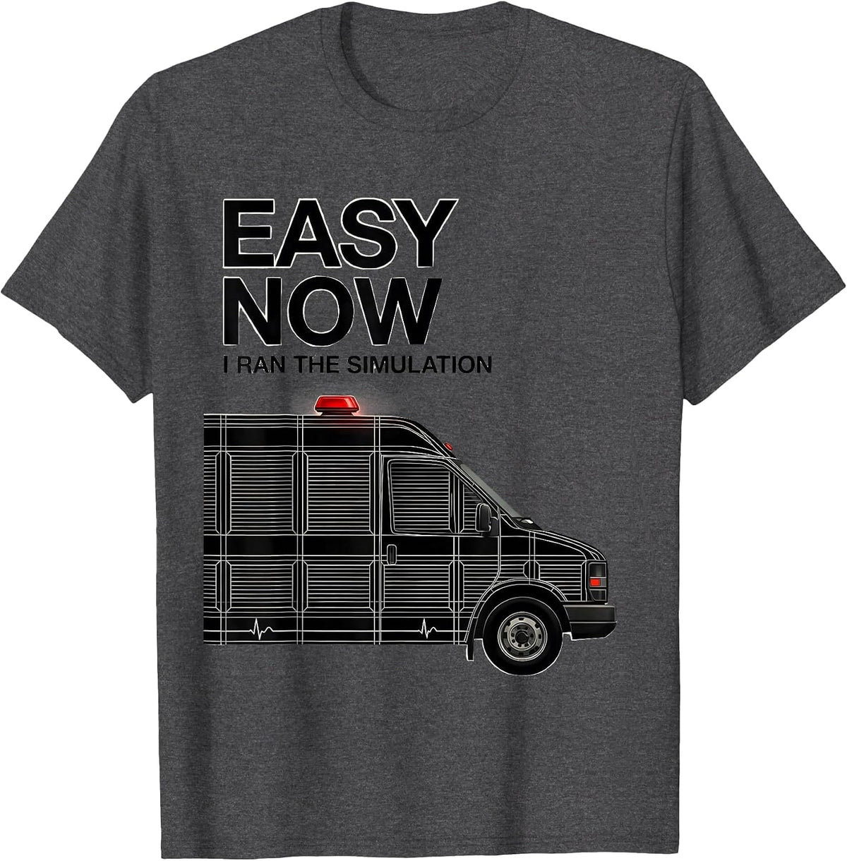 Easy Now, I Ran The Simulation Funny EMT Paramedic Dark T-Shirt - Dark Heather Grey