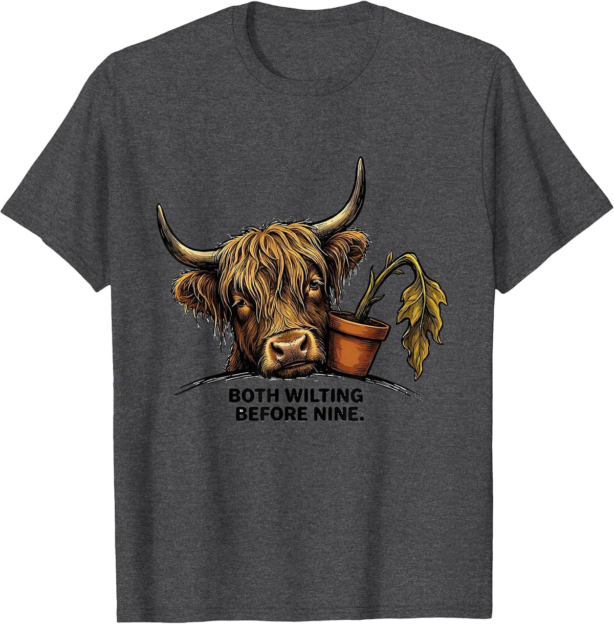 Men's Both Wilting Before Nine Funny Highland Cow Farm Animal T-Shirt - Dark Heather Grey