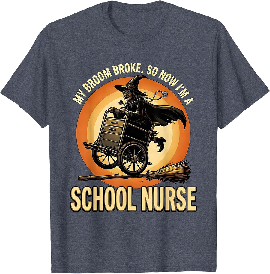 My Broom Broke, So Now I'm A School Nurse Halloween T-Shirt - Heather Blue