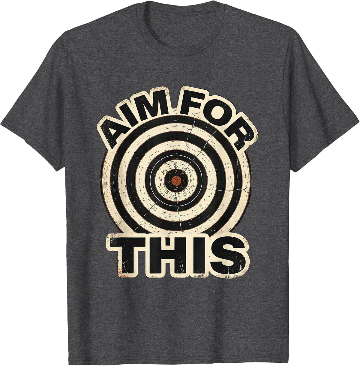 AIM FOR THIS Distressed Bullseye Target Archery Shooting T-Shirt - Dark Heather Grey