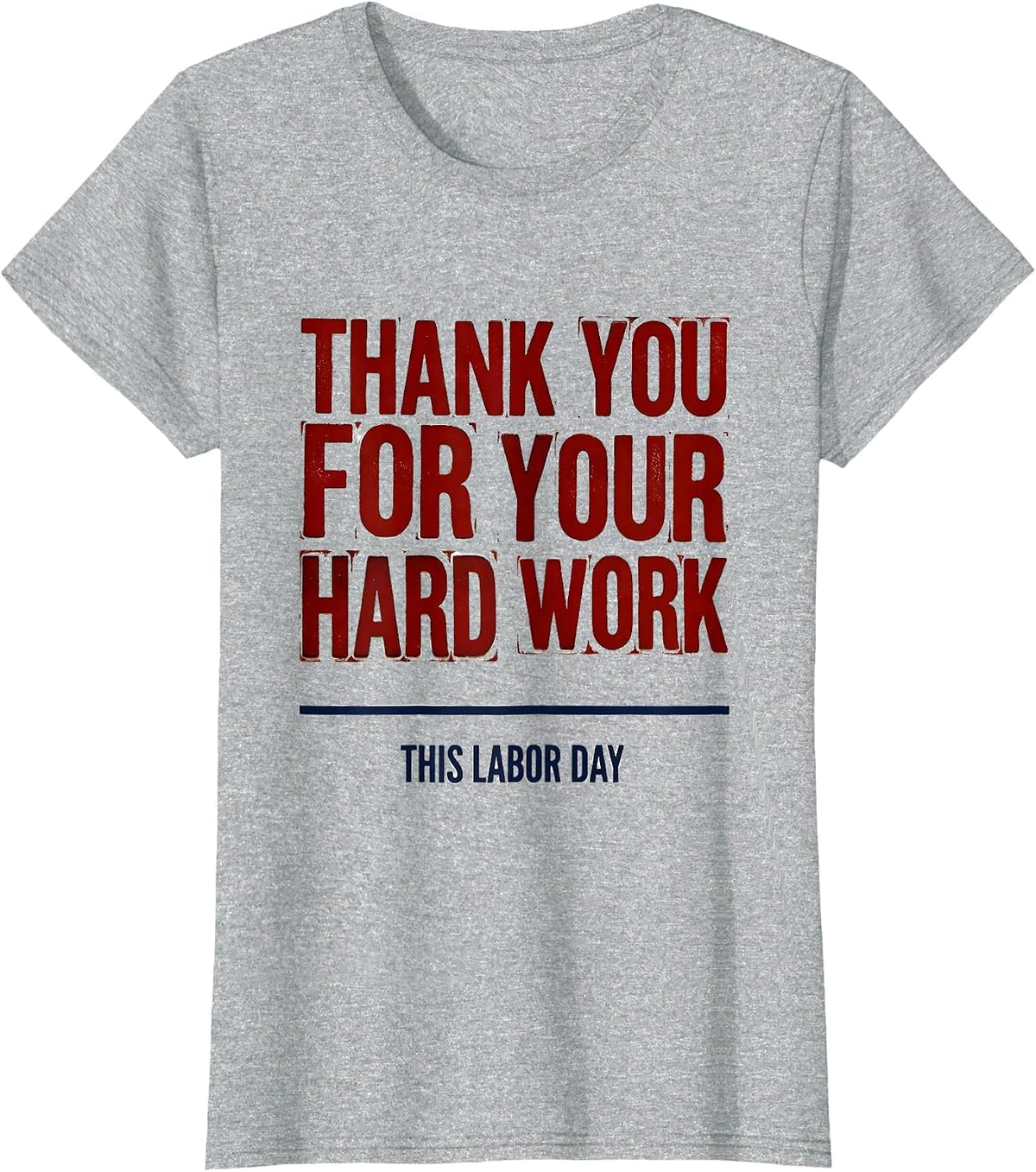 Women's Thank You For Your Hard Work This Labor Day Patriotic T-Shirt - Heather Grey