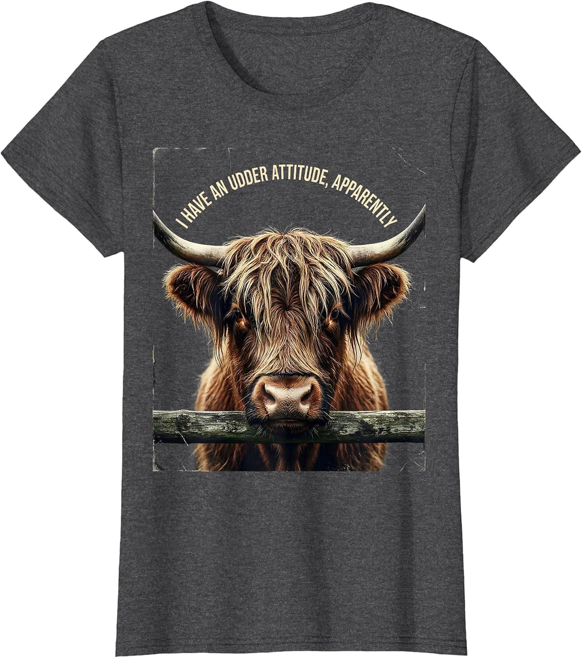 Women's I Have An Udder Attitude Apparently Funny Highland Cow T-Shirt - Dark Heather Grey
