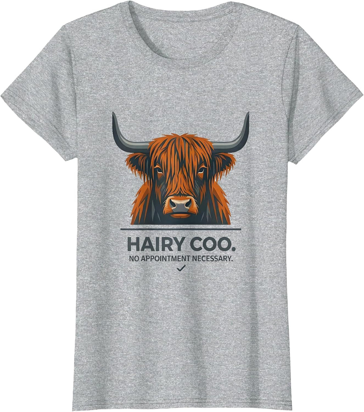 Hairy Coo No Appointment Necessary Funny Highland Cow Humor T-Shirt - Heather Grey