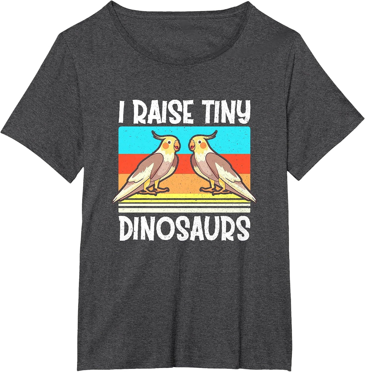 I Raise Tiny Dinosaurs Cockatiel Cockatoo Parrot Bird Lover T-Shirt - Dark Heather Grey