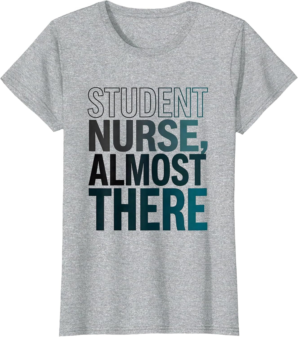 Student Nurse Almost There Funny Nursing School Humor T-Shirt - Heather Grey