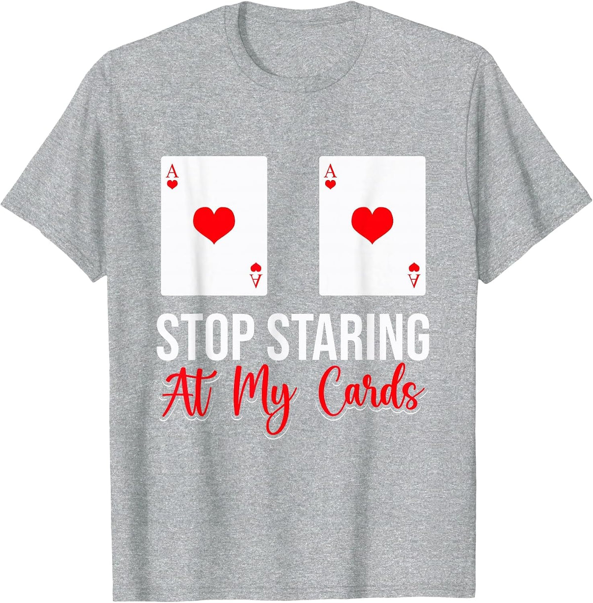 Stop Staring At My Cards Funny Poker Casino Women T-Shirt - Heather Grey