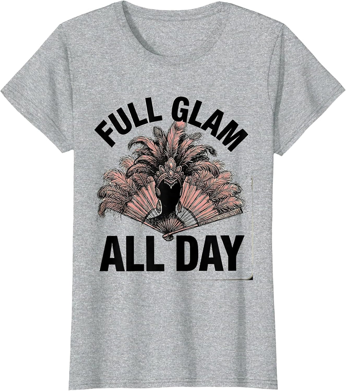 Full Glam All Day Showgirl Design T-Shirt - Heather Grey