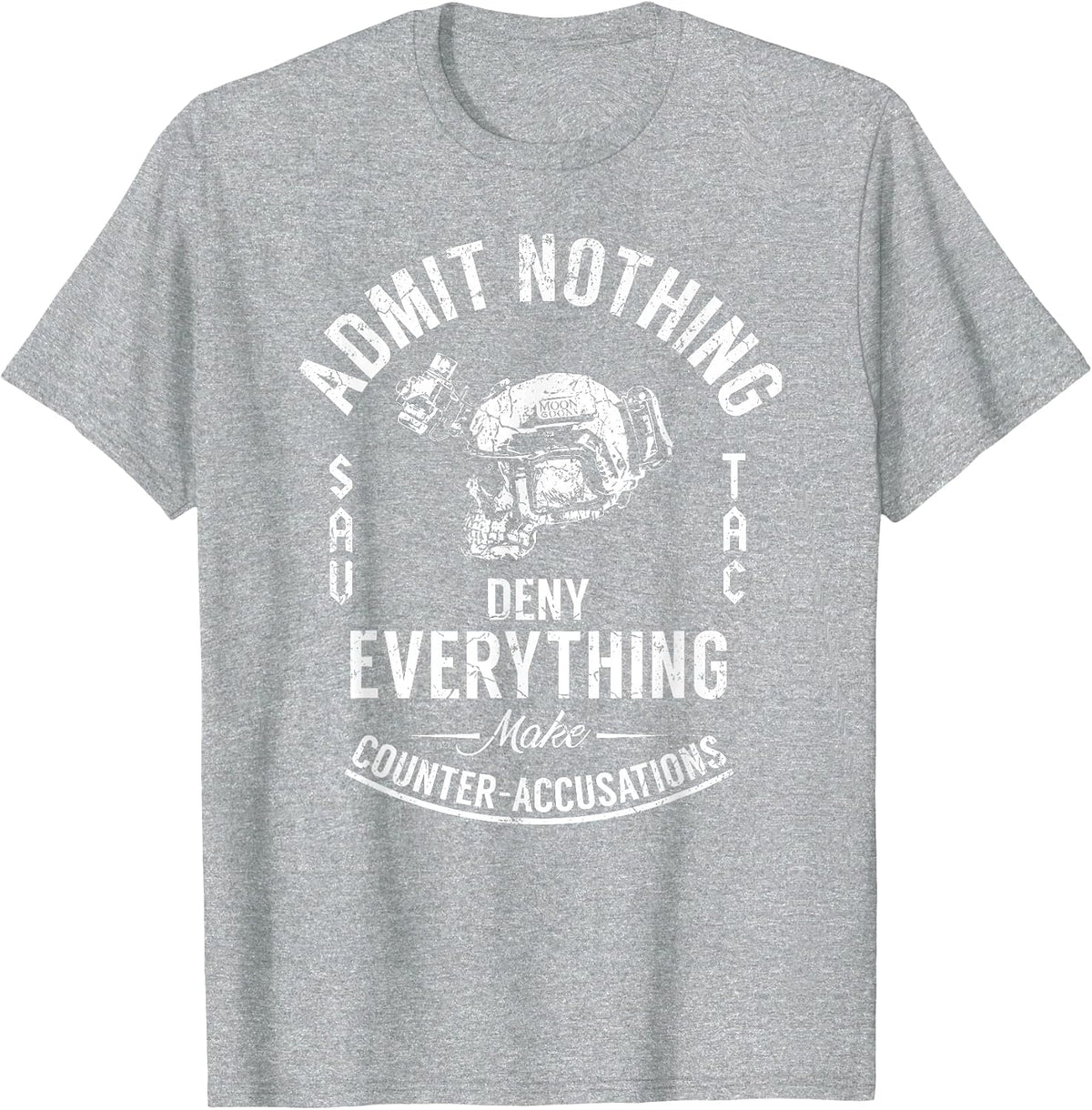 Admit Nothing Deny Everything Make Counter Accusations T-Shirt - Heather Grey