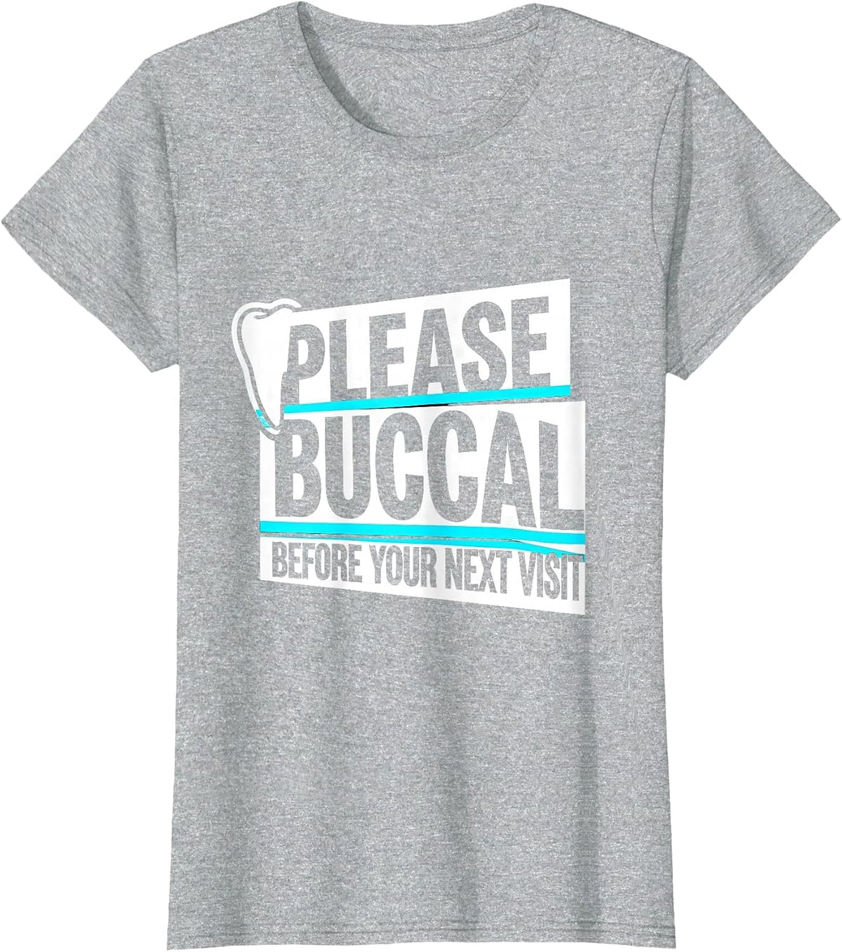 Please Buccal Before Your Next Visit Funny Dental Hygienist T-Shirt - Heather Grey
