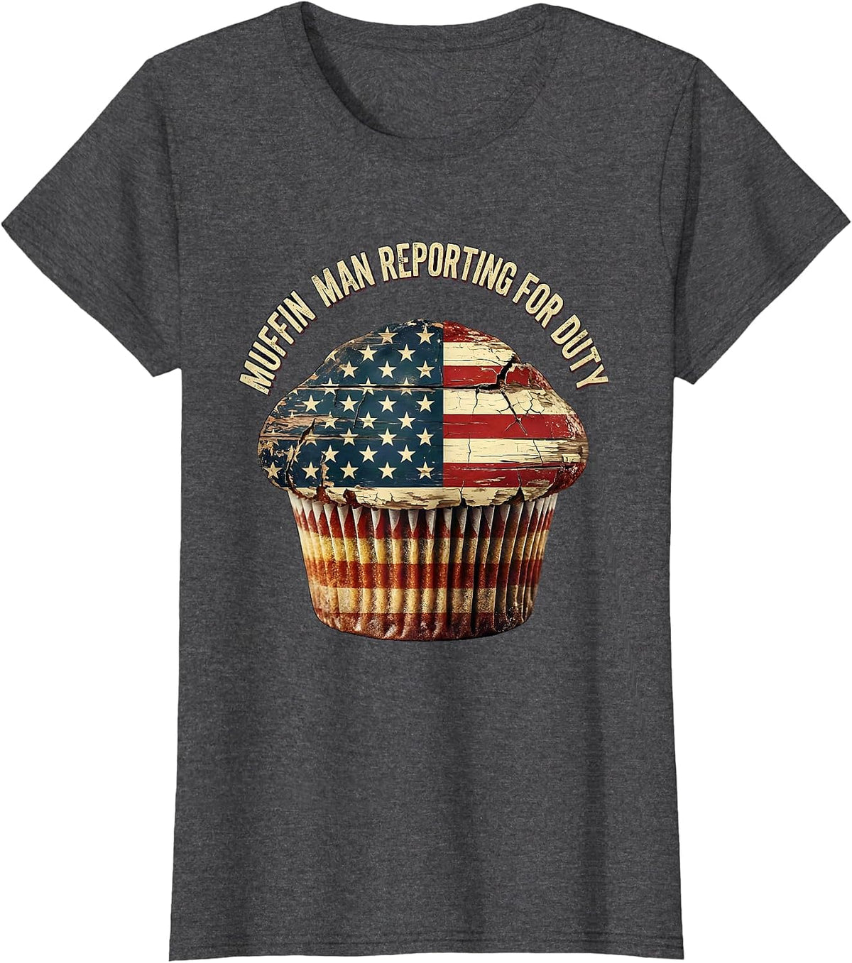Women's Muffin Man Reporting For Duty Funny Baker Design T-Shirt - Dark Heather Grey