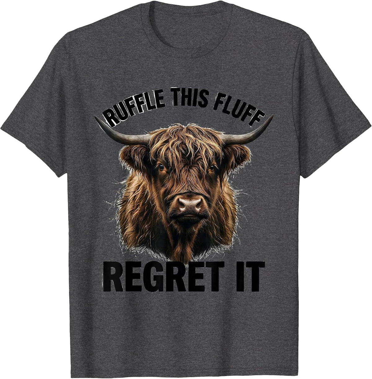 Men's Ruffle This Fluff Regret It Funny Highland Cow Sarcastic T-Shirt - Dark Heather Grey