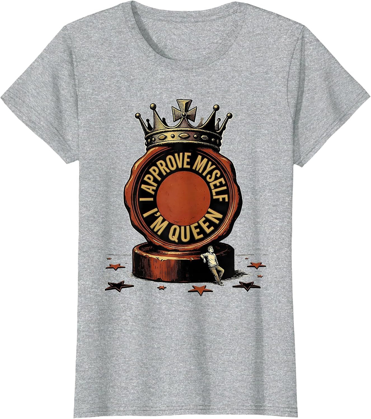 Women's I Approve Myself, I'm Queen Funny Sassy Queen Slay Meme T-Shirt - Heather Grey