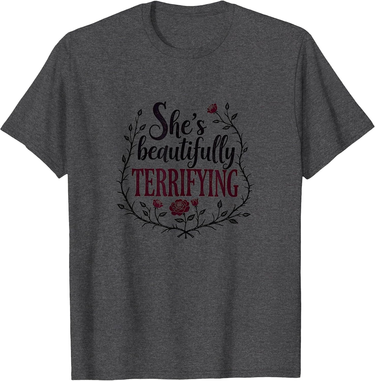 She's Beautifully Terrifying Gothic Romance Design T-Shirt - Dark Heather Grey