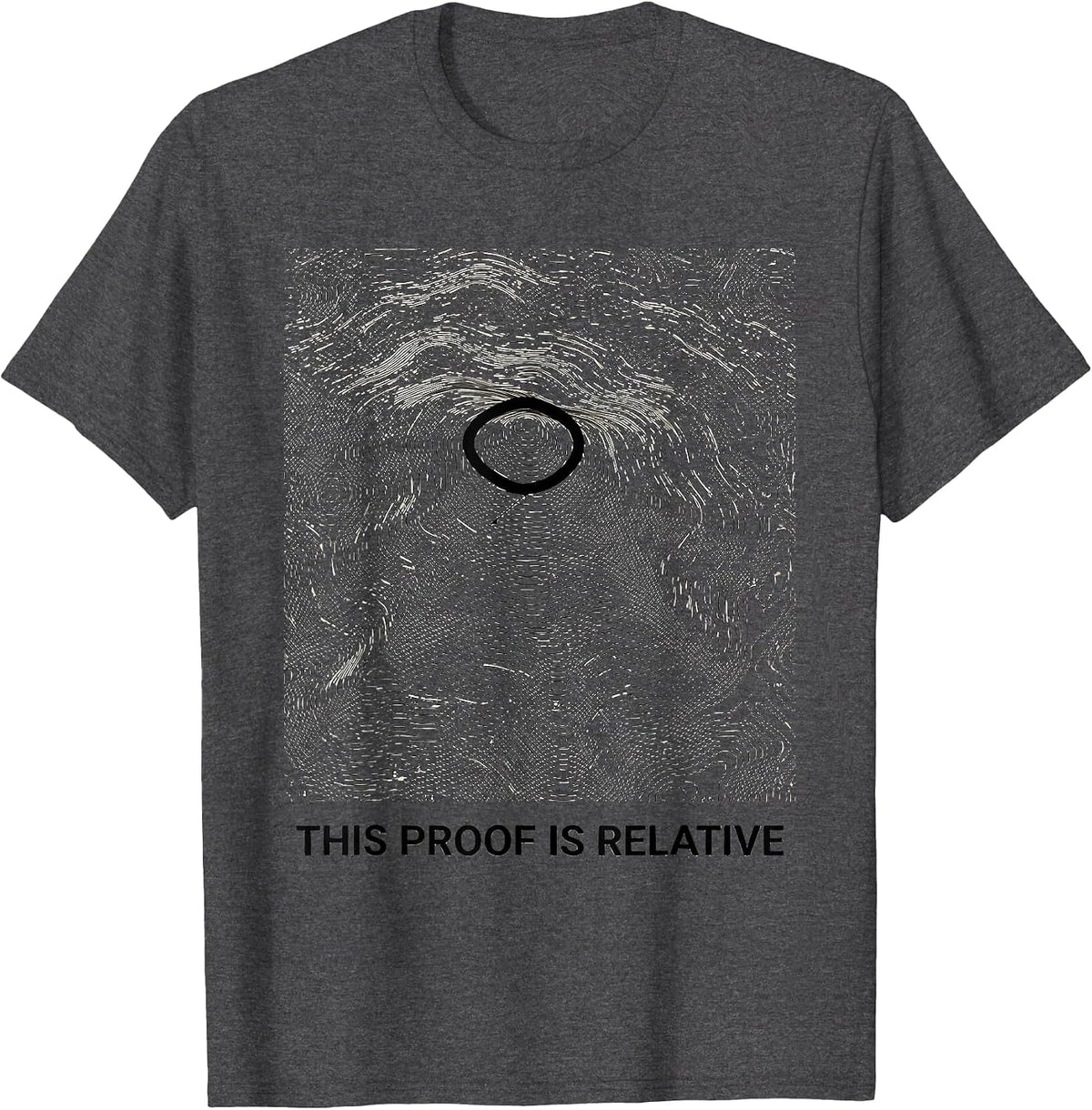 This Proof Is Relative Funny Smart Person Science Nerd T-Shirt - Dark Heather Grey