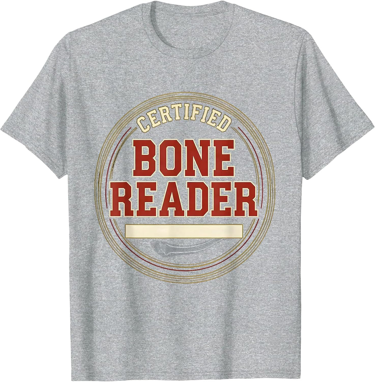 Men's Certified Bone Reader Sports Radiology Tech X-Ray Tech T-Shirt - Heather Grey