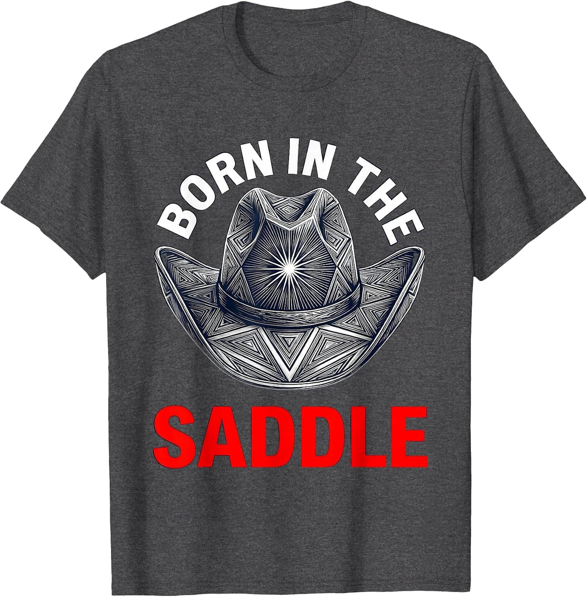 Born in the Saddle Cowboy Spirit Design T-Shirt - Dark Heather Grey