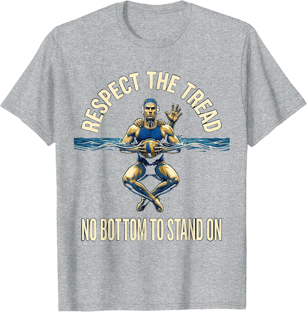 Men's Respect The Tread No Bottom To Stand On Water Polo T-Shirt - Heather Grey