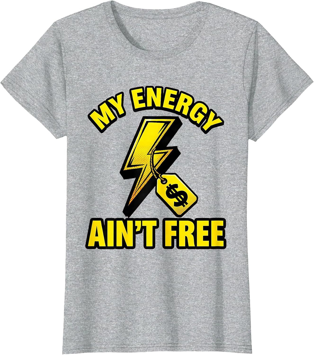 My Energy Ain't Free Bold Statement Design T-Shirt - Heather Grey